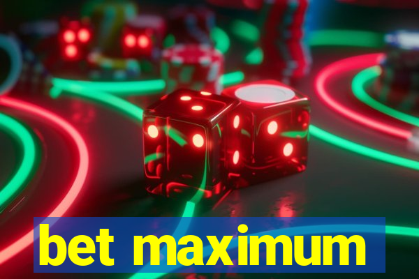 bet maximum